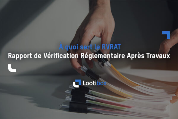 RVRAT : Rapport de Vérification Réglementaire Après Travaux ?